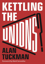 <span style='font-size: 14px;'>Kettling the Unions?</span>